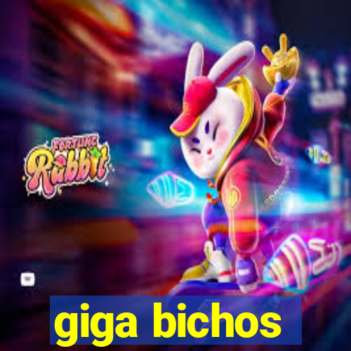 giga bichos